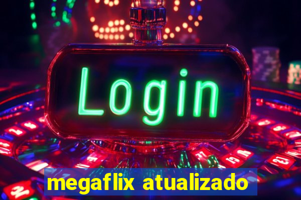 megaflix atualizado